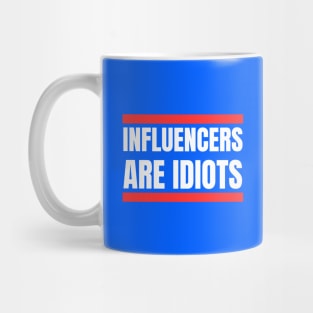 Influencers-Are-Idiots Mug